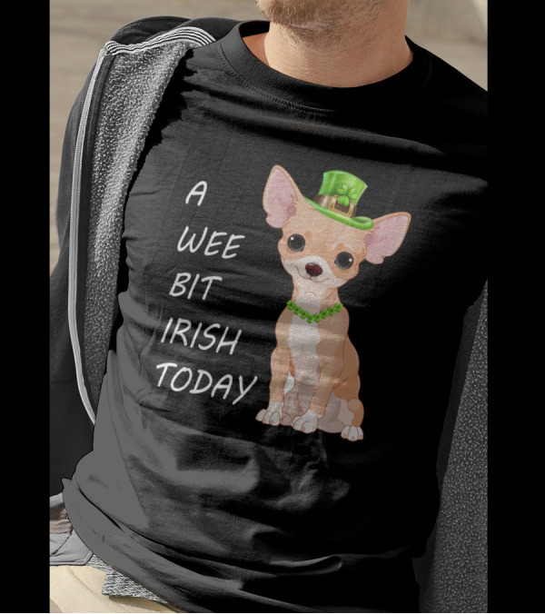 A Wee Bit Irish Today Chihuahua Wearing Green Leprechaun Hat T-Shirt