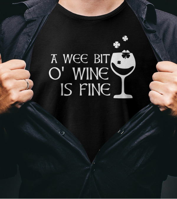 Funny Cute A Wee Bit O' Wine Is Fine St Patrick's Day T-Shirt