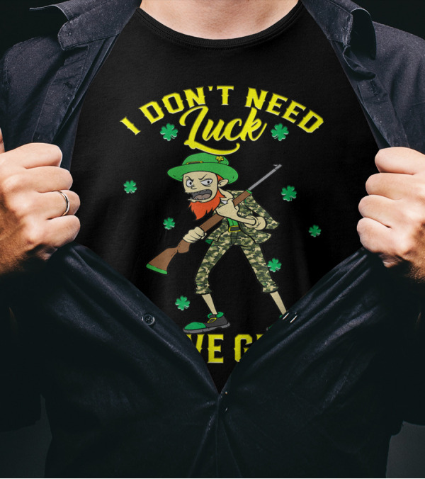 I Don't Need Luck I Have Guns St Patrick's Day Camo Leprechaun Rifle Shamrocks T-Shirt