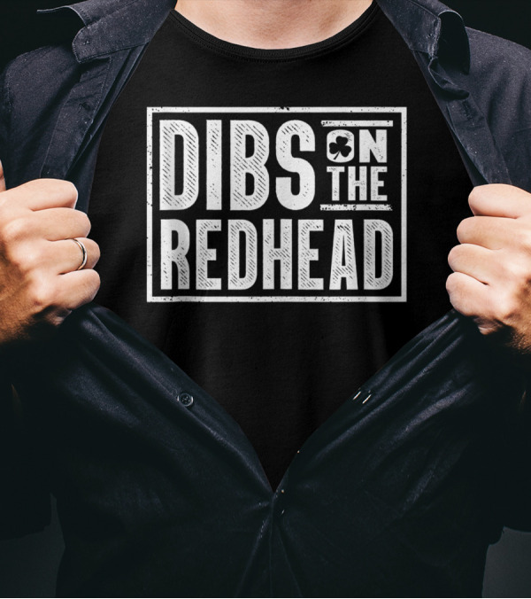 Dibs On The Redhead St Patrick's Day Clover T-Shirt