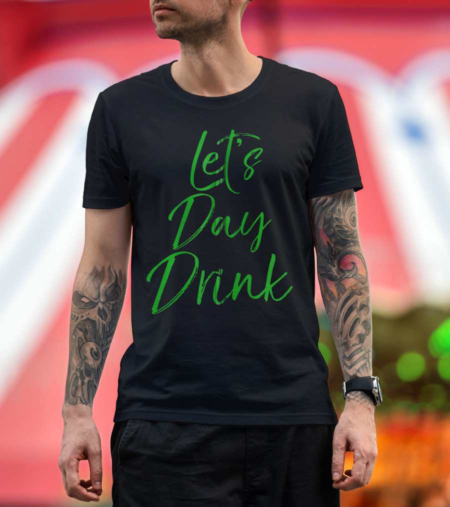 Let's Day Drink St Patrick's Day T-Shirt