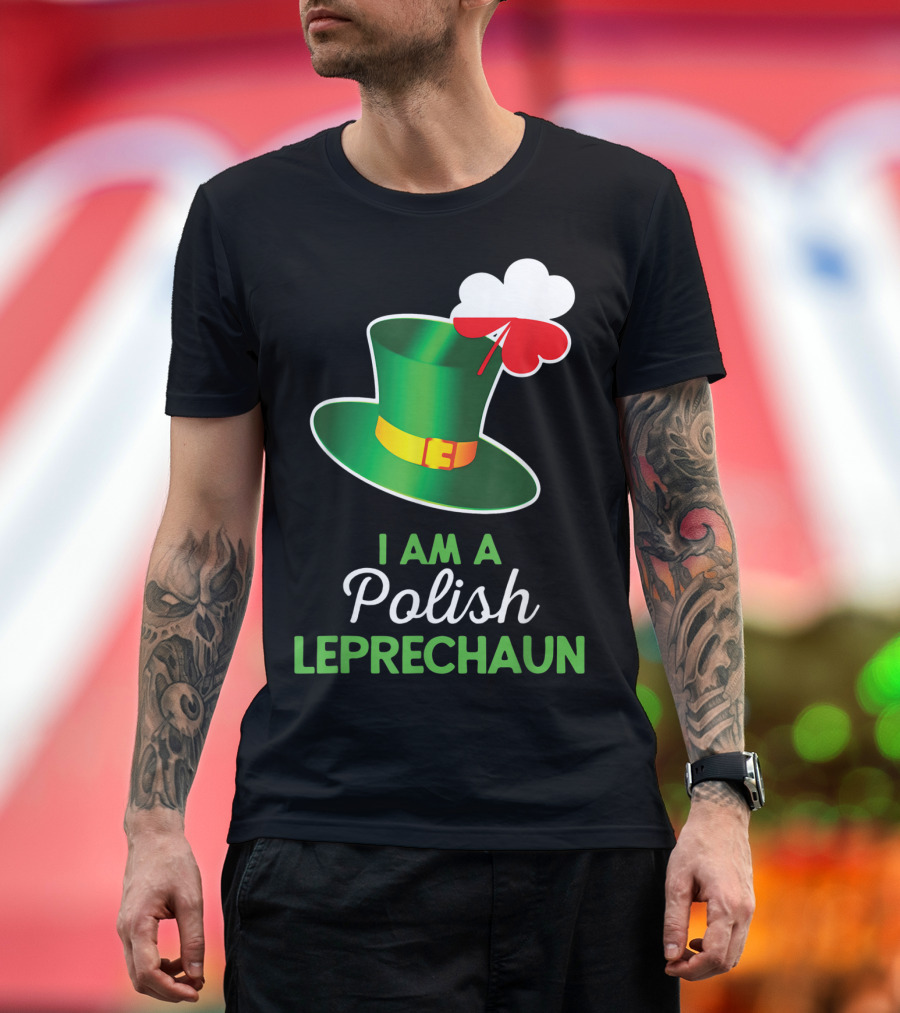I Am A Polish Leprechaun Shamrock St Patrick Hat T-Shirt