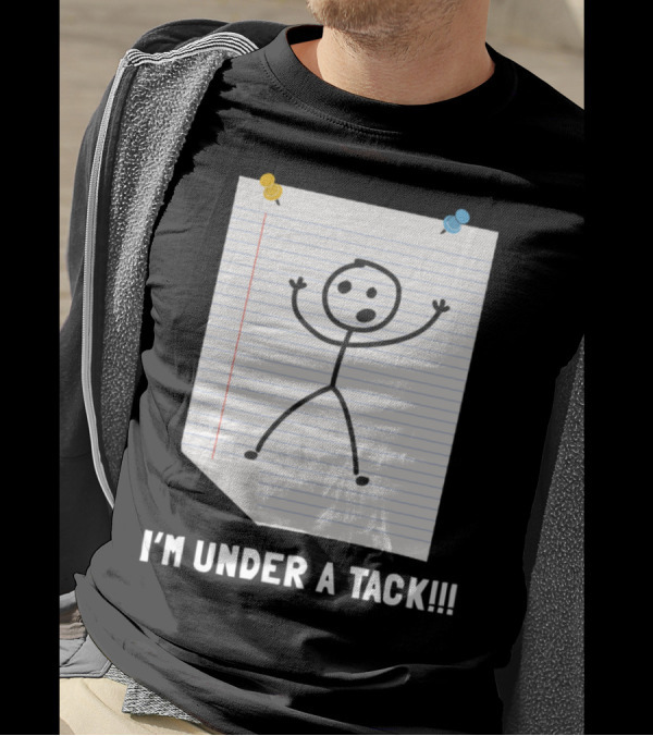 I'm Under A Tack Stick Figure Humor Notebook Page T-Shirt