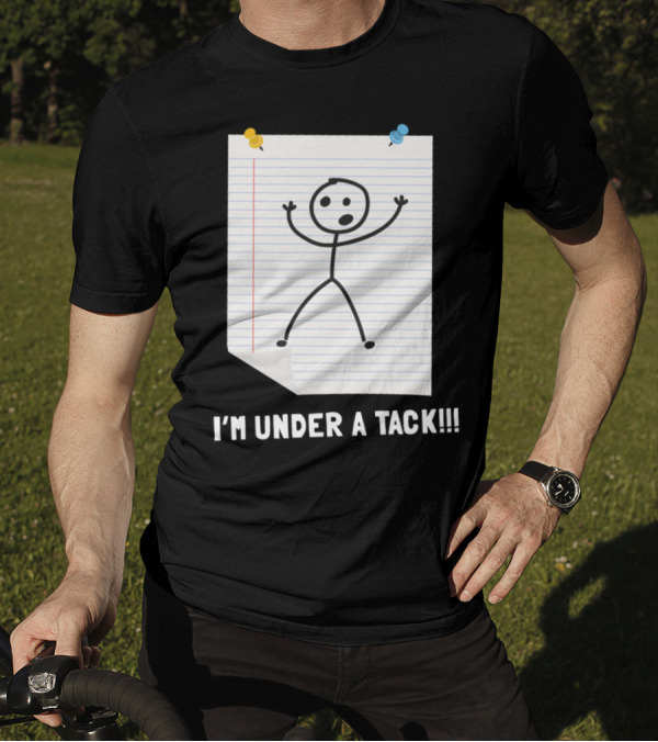 I'm Under A Tack Stick Figure Humor Notebook Page T-Shirt