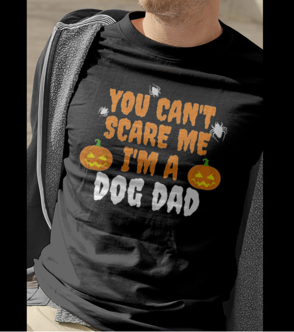 You Can't Scare Me I'm A Dog Dad Halloween Pumpkins And Spiders T-Shirt