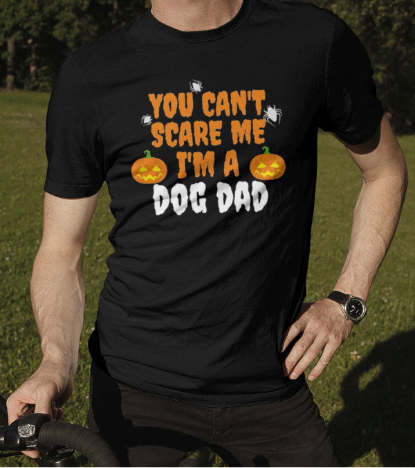 You Can't Scare Me I'm A Dog Dad Halloween Pumpkins And Spiders T-Shirt