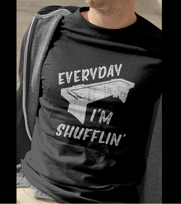 Everyday I'm Shufflin' Shuffleboard Senior Fun T-Shirt