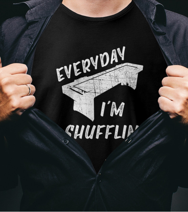 Everyday I'm Shufflin' Shuffleboard Senior Fun T-Shirt