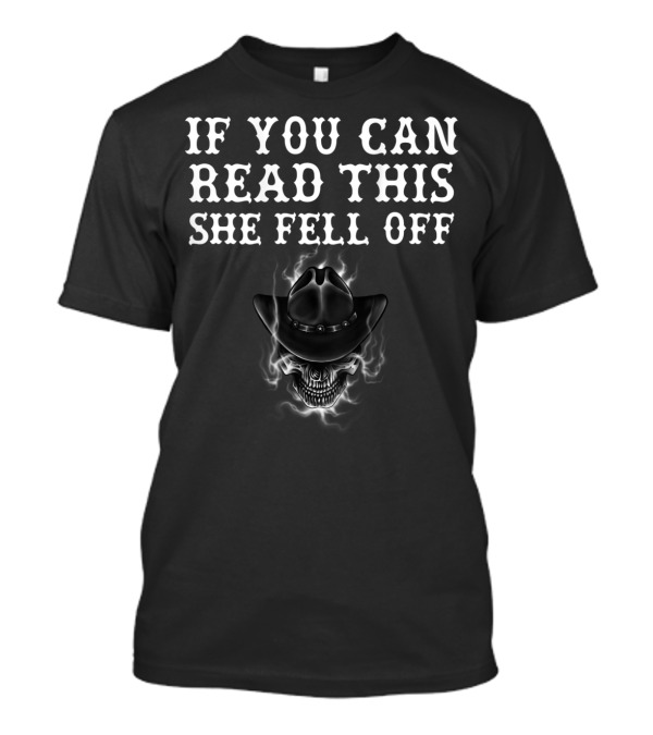 Mens If You Can Read This She Fell Off Back Skull Cowboy Hat T-Shirt