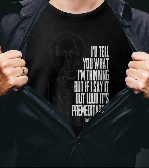 Sons Of Anarchy I'd Tell You What I'm Thinking Premeditated With Tig T-Shirt