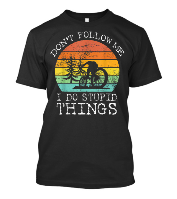 Vintage Don't Follow Me I Do Stupid Things Mountain Biking Retro Sunset T-Shirt