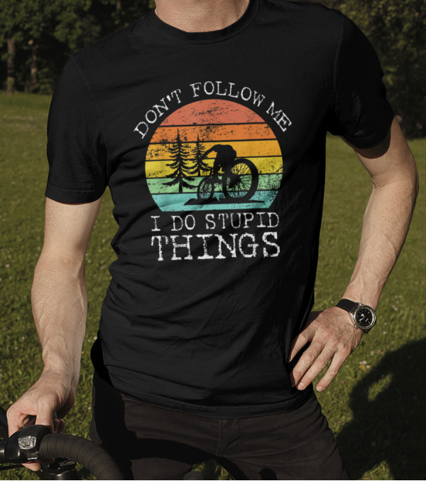 Vintage Don't Follow Me I Do Stupid Things Mountain Biking Retro Sunset T-Shirt