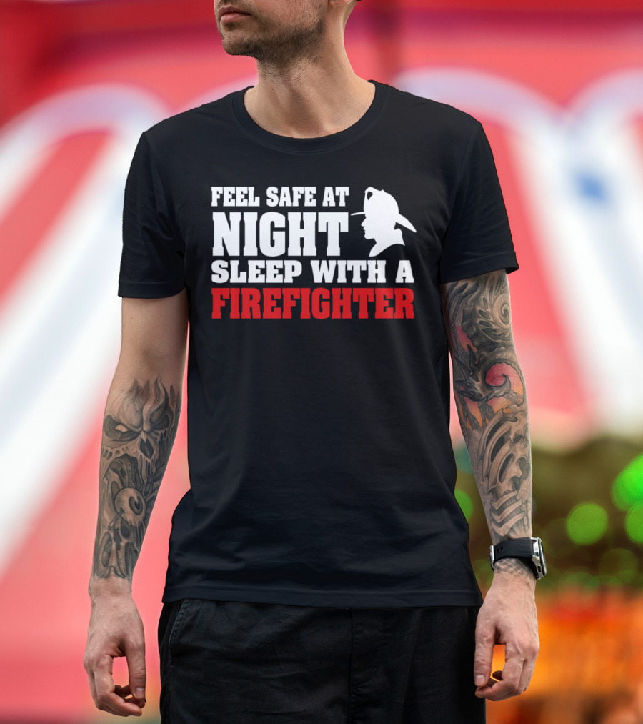 Feel Safe at Night Sleep with a Firefighter T-Shirt