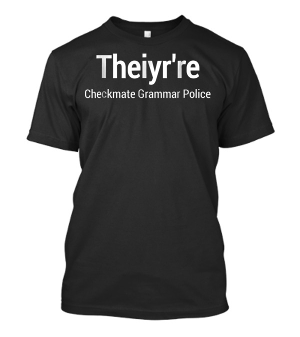 Theiyr're Checkmate Grammar Police T-Shirt