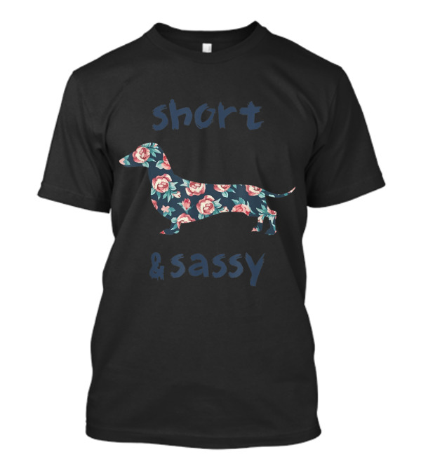 Short And Sassy Dachshund Floral Pattern Weiner Weenie T-Shirt