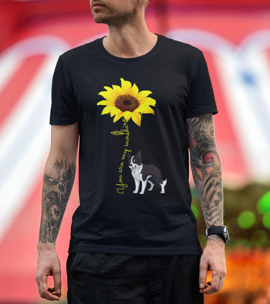 You Are My Sunshine Sunflower You Are My Sunshine With Border Collie T-Shirt
