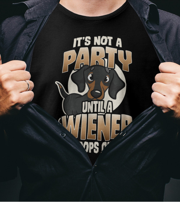 IT'S NOT A PARTY UNTIL A WIENER POPS OUT Cute Dachshund Humorous T-Shirt