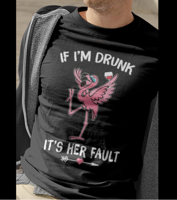 Flamingo Couple If I'm Drunk It's Her Faults With Wine Glass And Heart Arrow T-Shirt