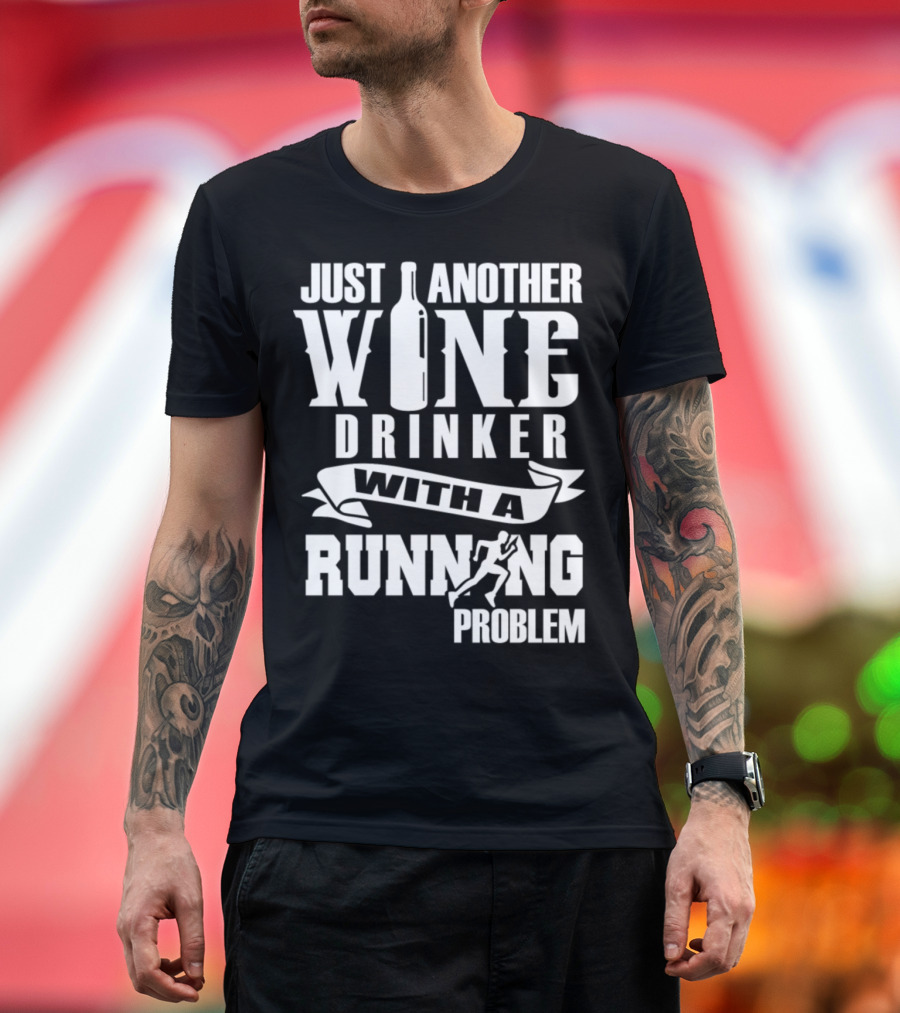 Just Another Wine Drinker with a Running Problem T-Shirt