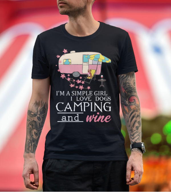 Premium T-Shirt: I M A Simple Girl I Love Dogs Camping And Wine T-Shirt I M A Simple Girl I Love Dogs Camping And Wine T-Shirt