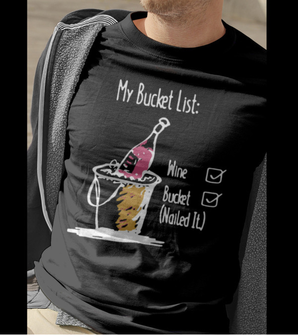 My Bucket List Wine Bucket Nailed It Wine Bottle T-Shirt