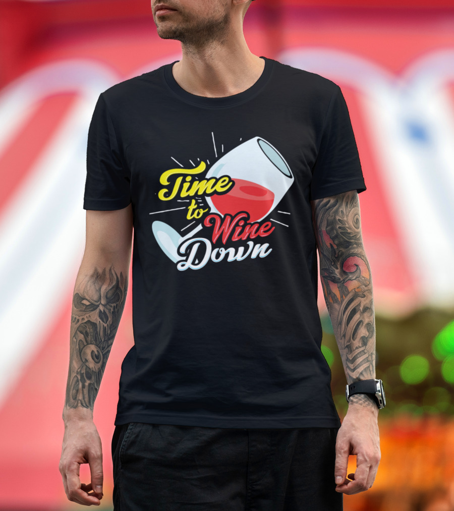 Time to Wine Down for Wine Lovers T-Shirt