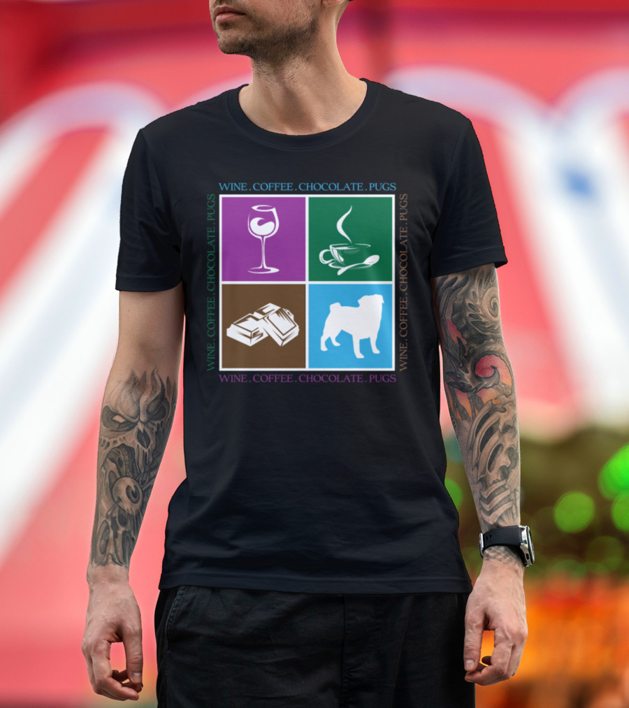 Wine Coffee Chocolate Pugs Favorite Drinking T-Shirt