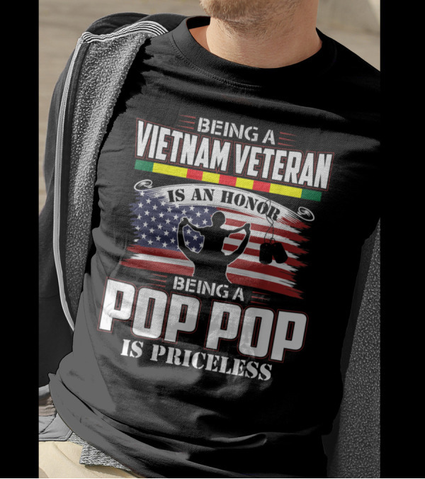 Being A Vietnam Veteran Is An Honor Being A Pop Pop Is Priceless T-Shirt