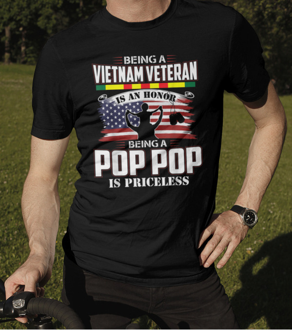 Being A Vietnam Veteran Is An Honor Being A Pop Pop Is Priceless T-Shirt