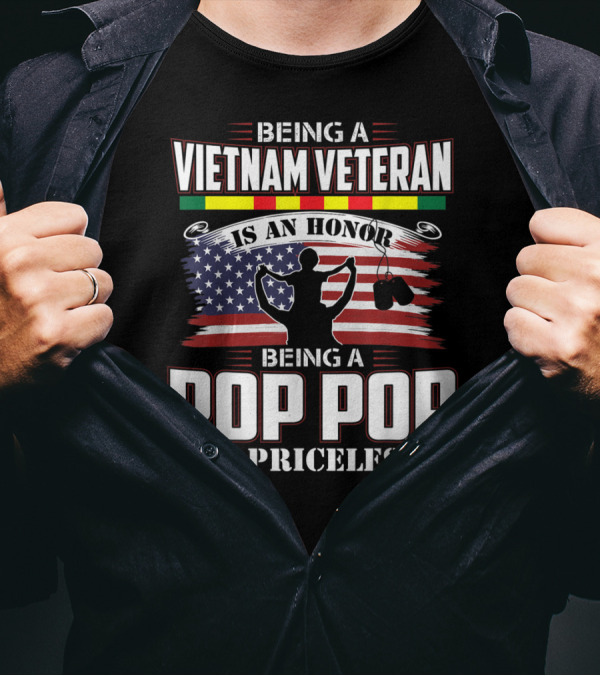 Being A Vietnam Veteran Is An Honor Being A Pop Pop Is Priceless T-Shirt