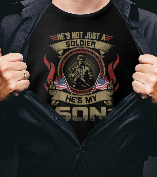 HE'S NOT JUST A SOLDIER HE'S MY SON American Flag Patriotic T-Shirt