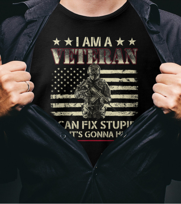 I Am A Veteran I Can Fix Stupid But It's Gonna Hurt American Flag Soldier T-Shirt