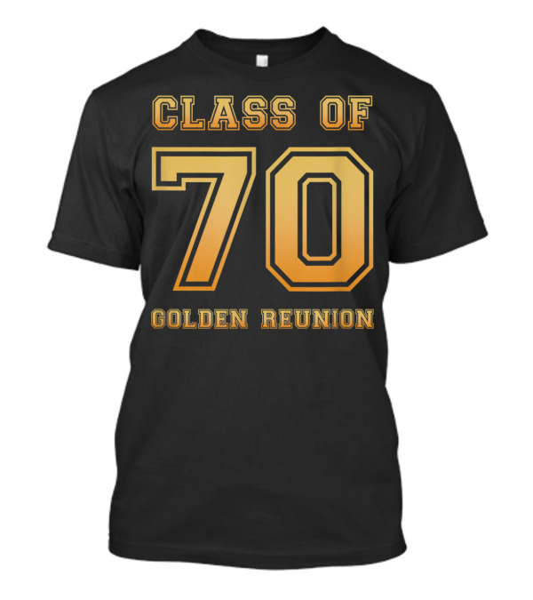 Class Of 70 Golden Reunion T-Shirt
