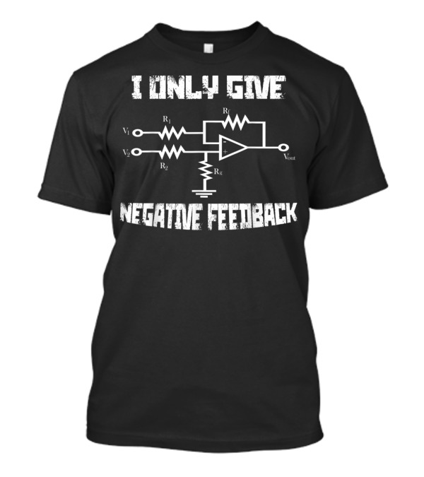 I Only Give Negative Feedback Funny Electrical Circuit Diagram T-Shirt