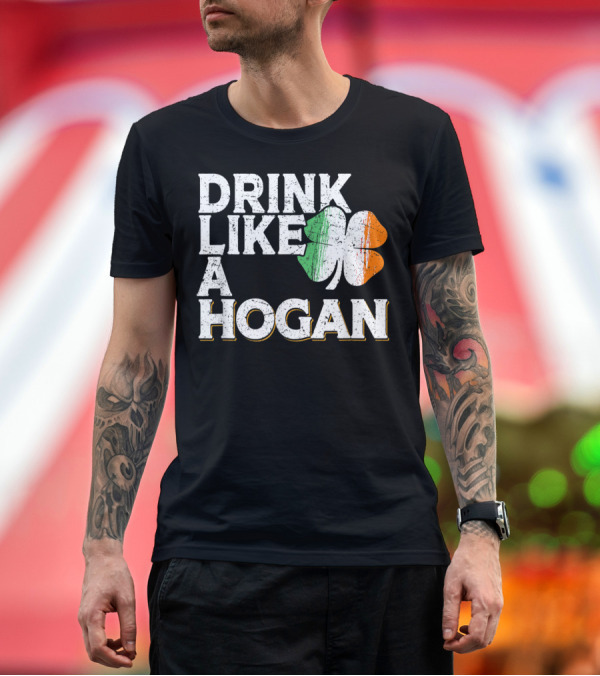 Premium T-Shirt: Drink Like A Hogan St Patrick's Day Irish Clover T-Shirt Drink Like A Hogan St Patrick's Day Irish Clover T-Shirt