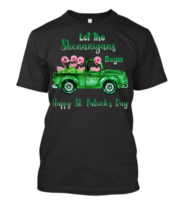 Let The Shenanigans Begin Flamingo Truck Happy St. Patrick's Day T-Shirt