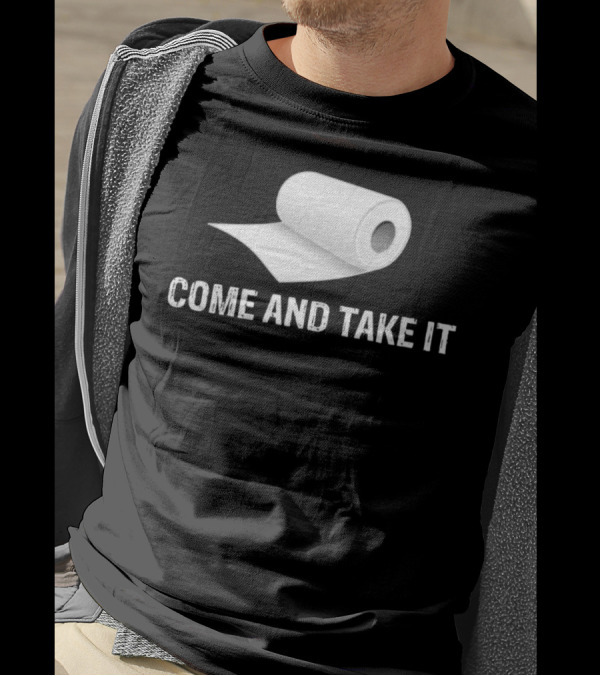 Come And Take It Toilet Paper Roll Humor T-Shirt