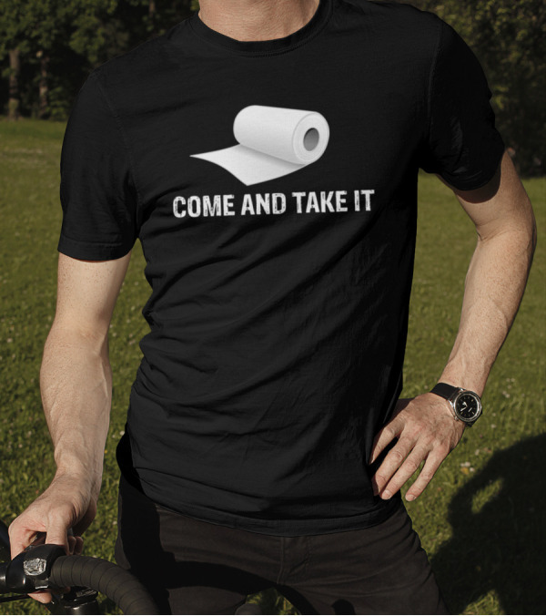 Come And Take It Toilet Paper Roll Humor T-Shirt
