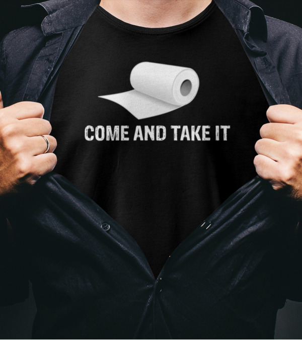 Come And Take It Toilet Paper Roll Humor T-Shirt