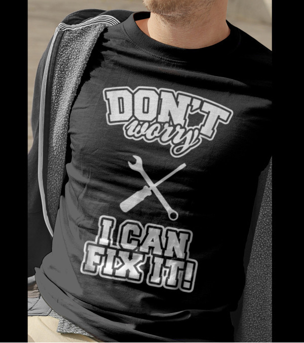 Don't Worry I Can Fix It Funny Mechanic Wrench Screwdriver T-Shirt