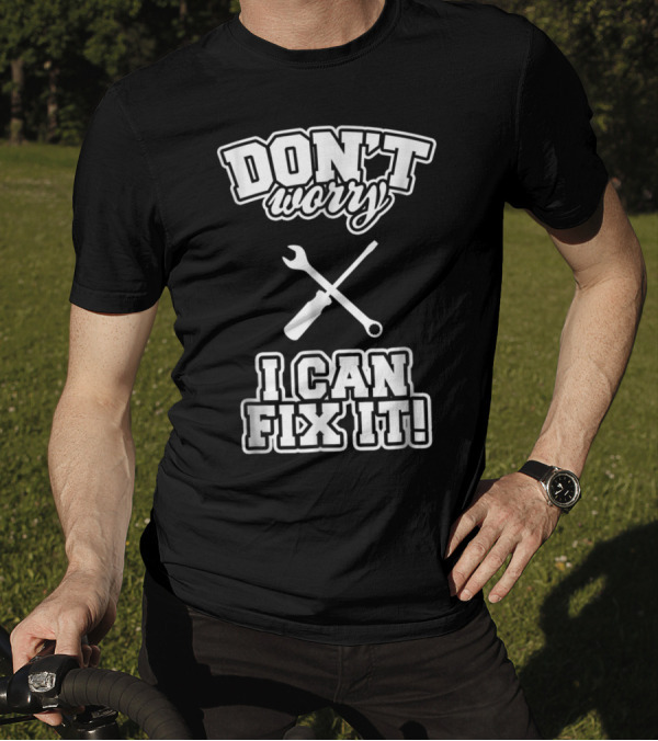 Don't Worry I Can Fix It Funny Mechanic Wrench Screwdriver T-Shirt
