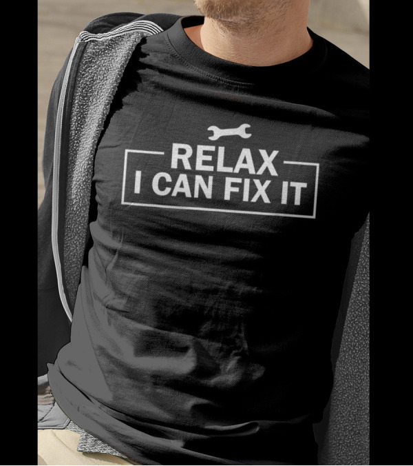 Relax I Can Fix It Wrench Humor Mechanic T-Shirt