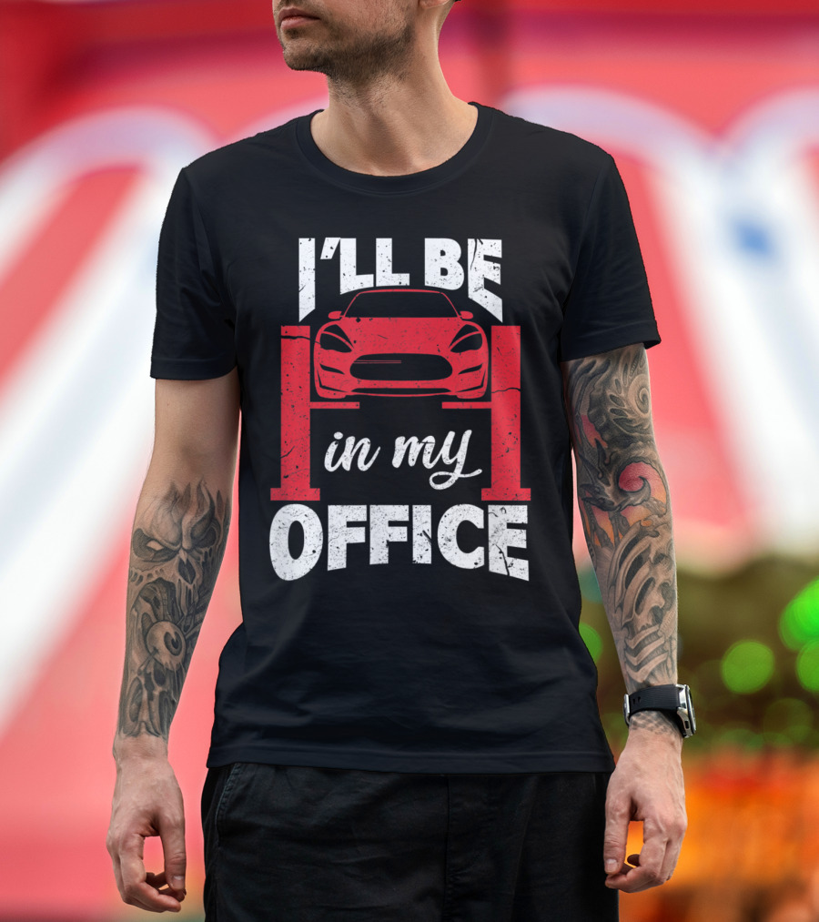 I'll Be In My Office Red Car Garage Auto Shop Owner Mechanic T-Shirt