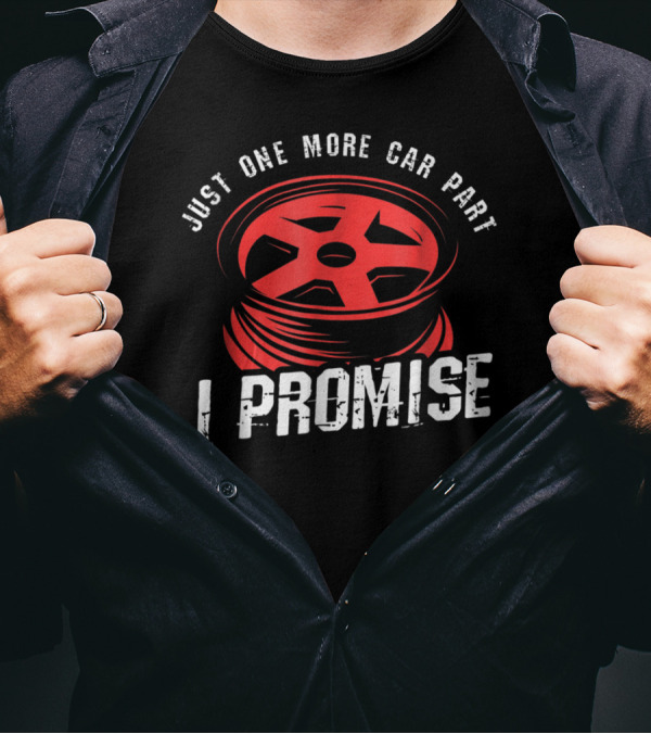 Just One More Car Part I Promise Red Car Wheel Rim T-Shirt