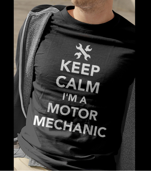 Keep Calm I'm A Motor Mechanic Wrench T-Shirt