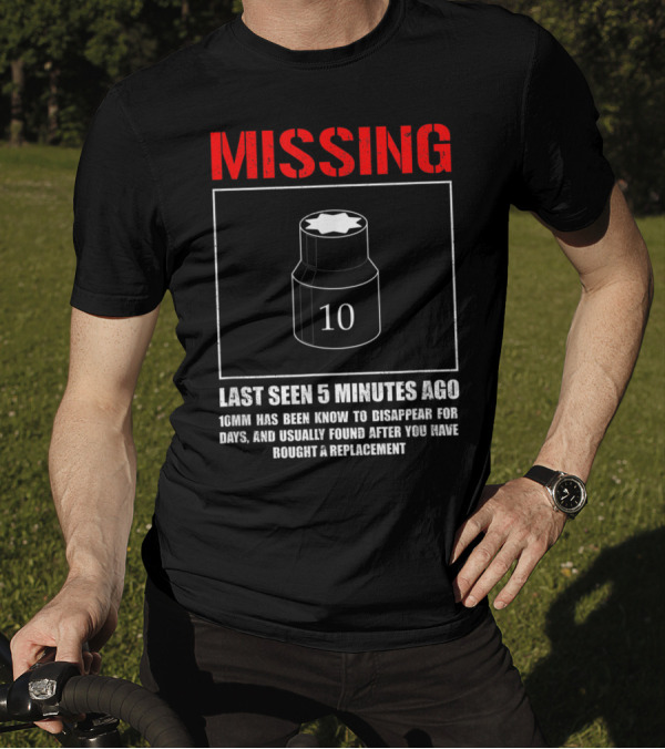 Missing 10mm Socket Last Seen 5 Minutes Ago Funny Mechanic Machinist T-Shirt