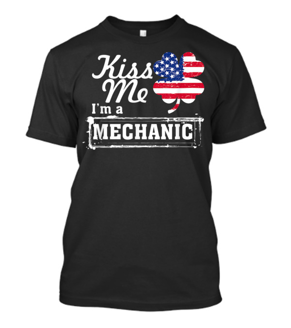 Kiss Me I'm A Mechanic American Shamrock T-Shirt