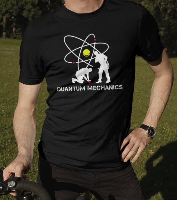 Quantum Mechanics Physicist Atom Work T-Shirt