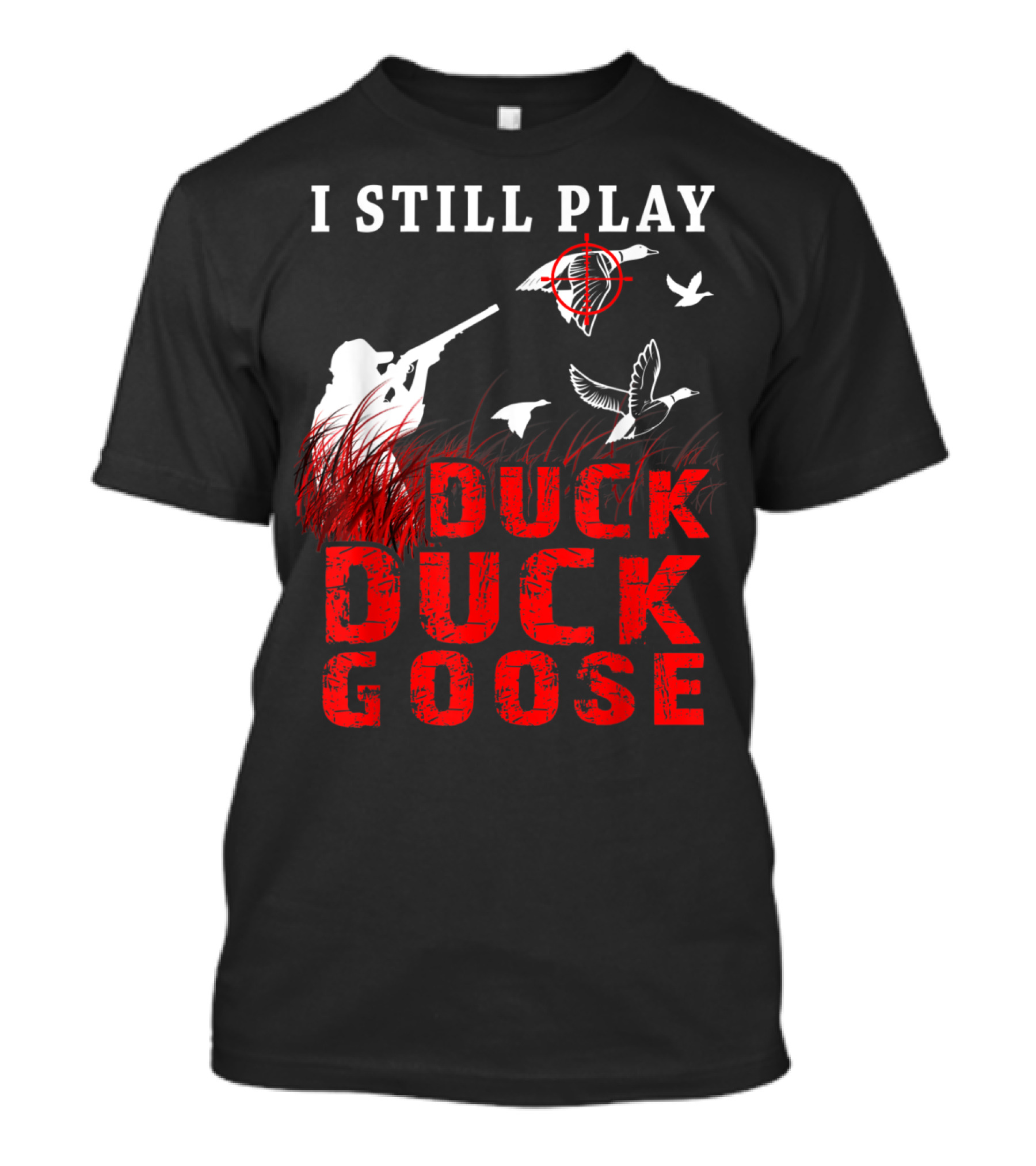 I Still Play Duck Duck Goose Funny Duck Hunter With Target And Geese In Grass T-Shirt