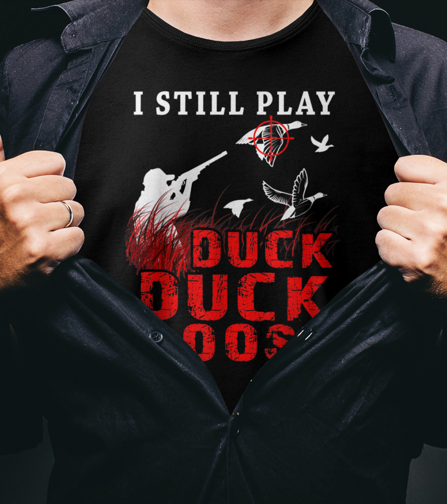 I Still Play Duck Duck Goose Funny Duck Hunter With Target And Geese In Grass T-Shirt